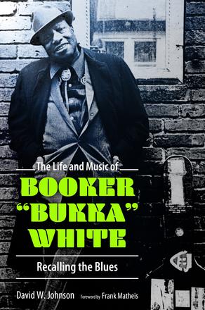 The Life and Music of Booker "Bukka" White - Recalling the Blues