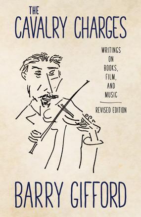 The Cavalry Charges - Writings on Books, Film, and Music, Revised Edition