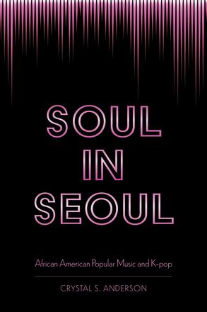 Soul in Seoul - African American Popular Music and K-pop