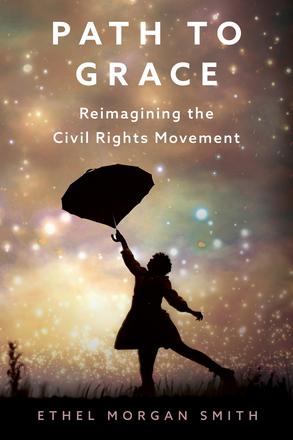 Path to Grace - Reimagining the Civil Rights Movement