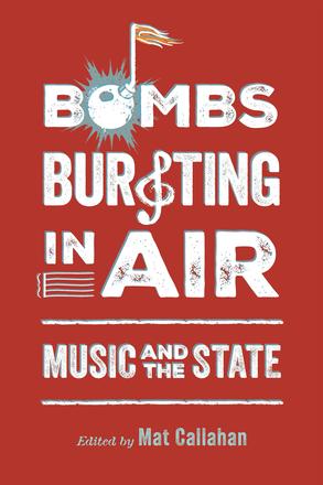 Bombs Bursting in Air - Music and the State