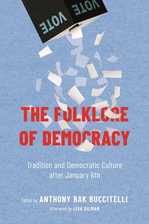 The Folklore of Democracy - Tradition and Democratic Culture after January 6th