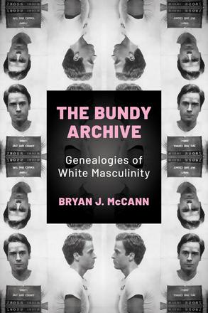 The Bundy Archive - Genealogies of White Masculinity