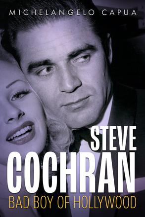 Steve Cochran - Bad Boy of Hollywood