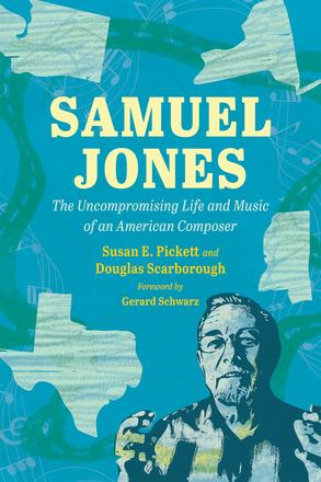 Samuel Jones - The Uncompromising Life and Music of an American Composer