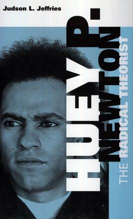 Huey P. Newton - The Radical Theorist