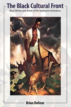 The Black Cultural Front - Black Writers and Artists of the Depression Generation