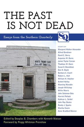 The Past Is Not Dead - Essays from the <i>Southern Quarterly</i>